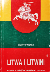 Litwa i Litwini. Szkice z dziejów państwa i narodu