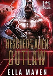 Okładka książki Rescued by the Alien Outlaw Ella Maven