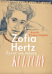 Okładka książki Zofia Hertz. Życie na miarę Kultury Kamila Łabno-Hajduk