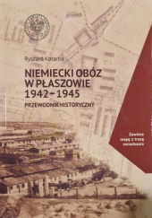 Okładka książki Niemiecki obóz w Płaszowie 1942-1945. Przewodnik historyczny Ryszard Kotarba