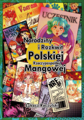 Okładka książki Narodziny i rozkwit Polskiej Rzeczpospolitej Mangowej Łukasz Reczulski