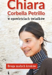 Okładka książki Chiara Corbella Petrillo w opowieściach świadków. Droga małych kroków praca zbiorowa