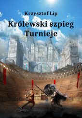 Okładka książki Królewski szpieg - Turnieje Krzysztof Lip
