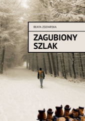 Okładka książki Zagubiony szlak Beata Zdziarska