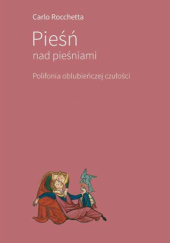 Okładka książki Pieśń nad pieśniami. Polifonia oblubieńczej czułości Carlo Rocchetta