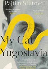 Okładka książki My Cat Yugoslavia Pajtim Statovci
