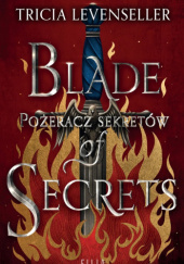 Okładka książki Blade of Secrets. Pożeracz sekretów Tricia Levenseller