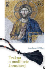 Okładka książki Traktat o modlitwie Jezusowej Jerzy Szyran OFMConv