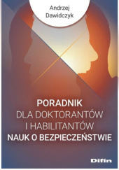 Okładka książki Poradnik dla doktorantów i habilitantów nauk o bezpieczeństwie Andrzej Dawidczyk