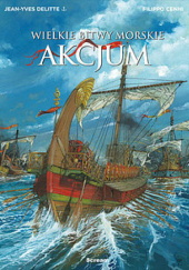 Okładka książki Wielkie bitwy morskie - Akcjum. Filippo Cenni, Jean-Yves Delitte
