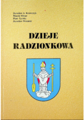 Okładka książki Dzieje Radzionkowa Jarosław Krawczyk, Marek Minas, Piotr Tyczka, Jarosław Wroński