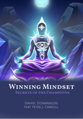 Okładka książki Winning Mindset: Secrets of the Champions Peter James Carroll, Daniel Domaradzki