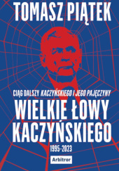 Okładka książki Wielkie łowy Kaczyńskiego Tomasz Piątek