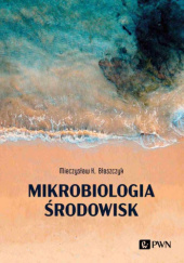 Okładka książki Mikrobiologia środowisk Mieczysław K. Błaszczyk