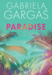 Okładka książki Paradise Gabriela Gargaś