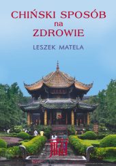 Okładka książki Chiński sposób na zdrowie Leszek Matela