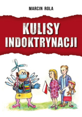 Okładka książki Kulisy indoktrynacji Marcin Rola