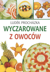 Okładka książki Wyczarowane z owoców Ludek Prochazka