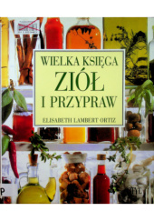 Okładka książki Wielka księga ziół i przypraw Elisabeth Lambert Oritz