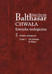 Okładka książki Modele teologiczne. Część 2. Od Dantego do Peguy Hans Urs von Balthasar