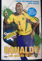 Okładka książki Ronaldo. Po prostu fenomen. Jacek Sarzało, Yvette Żółtowska-Darska