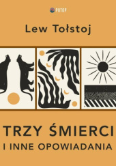 Okładka książki Trzy śmierci i inne opowiadania Lew Tołstoj