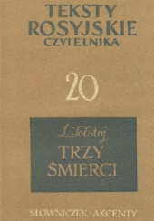 Okładka książki Trzy śmierci. Teksty rosyjskie autora Lew Tołstoj, 