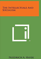 Okładka książki The Intellectuals and Socialism Friedrich August von Hayek