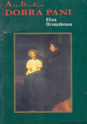 Okładka książki A...b...c... . Dobra Pani Eliza Orzeszkowa