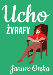Okładka książki Ucho żyrafy Janusz Osęka