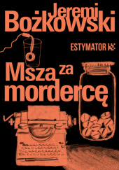 Okładka książki Msza za mordercę Jeremi Bożkowski