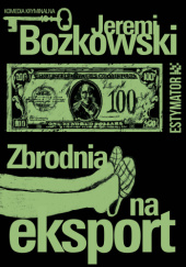 Okładka książki Zbrodnia na eksport Jeremi Bożkowski