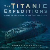 Okładka książki The Titanic Expeditions: Diving to the Queen of the Deep: 1985–2021 Eugene Nesmeyanov