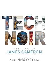 Okładka książki Tech Noir. The Art of James Cameron James Cameron