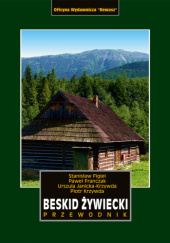 Okładka książki Beskid Żywiecki. Przewodnik Stanisław Figiel, Urszula Janicka-Krzywda, Piotr Krzywda, Wojciech Wiśniewski