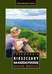 Okładka książki Bieszczady na każdą pogodę. Przewodnik Bogdan Mościcki