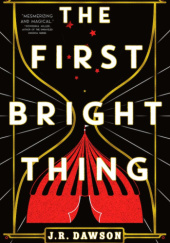 Okładka książki The First Bright Thing J.R. Dawson