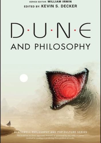 Dune and Philosophy: Minds, Monads, and Muad'Dib - praca zbiorowa ...