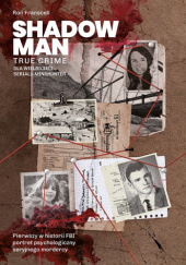 Okładka książki Shadowman. Pierwszy w historii FBI portret psychologiczny seryjnego mordercy Ron Franscell