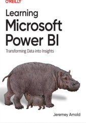 Okładka książki Learning Microsoft Power BI. Transforming Data into Insights Jeremey Arnold
