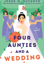 Okładka książki Four Aunties and a Wedding Jesse Q. Sutanto