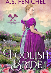 Okładka książki Foolish Bride A.S. Fenichel