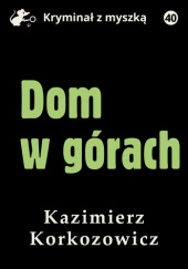Okładka książki Dom w górach Kazimierz Korkozowicz