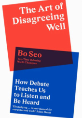 Okładka książki The Art of Disagreeing Well: How Debate Teaches Us to Listen and Be Heard Bao Seo
