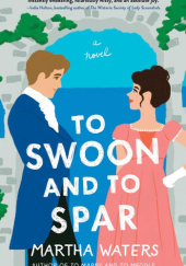 Okładka książki To Swoon and to Spar Martha Waters