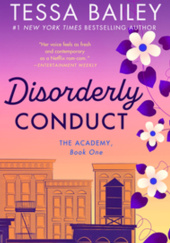 Okładka książki Disorderly Conduct Tessa Bailey