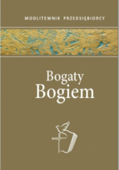 Okładka książki BOGATY BOGIEM. Modlitewnik przedsiębiorcy Grzegorz Piątek SCJ