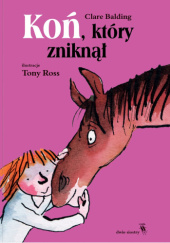 Okładka książki Koń, który zniknął Clare Balding, Tony Ross