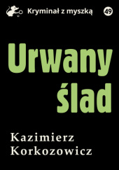 Okładka książki Urwany ślad Kazimierz Korkozowicz