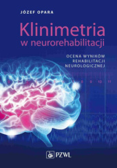 Okładka książki Klinimetria w neurorehabilitacji. Ocena wyników rehabilitacji neurologicznej Józef Opara